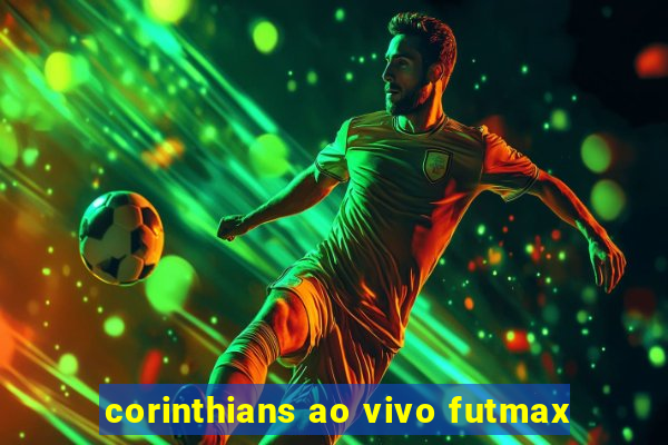 corinthians ao vivo futmax